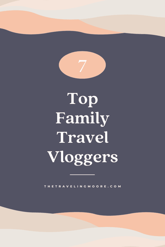 Pinterest Pin with text: 7 top family travel vloggers