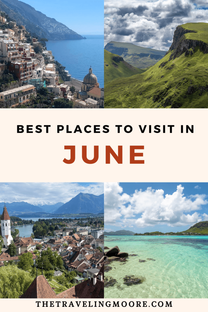 A travel blog graphic titled 'BEST Places to Visit in JUNE' featuring a collage of four destinations: the coastal town of Positano in Italy, the lush green Quiraing in Scotland, the historic town of Thun in Switzerland, and the clear turquoise waters of a tropical location.