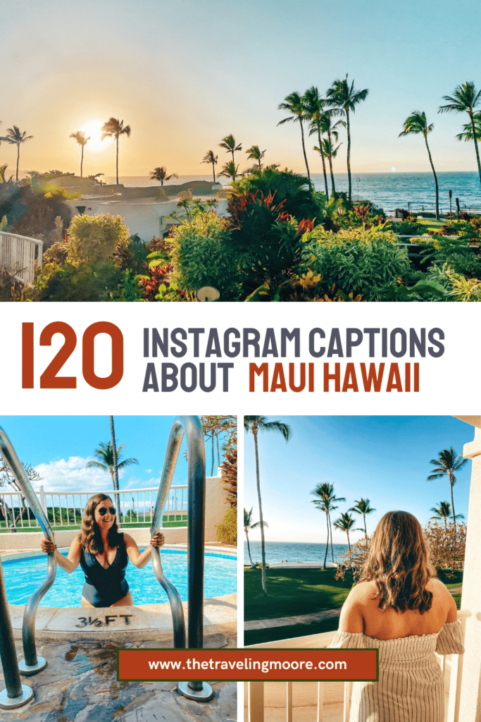 A collage promoting '120 Instagram Captions about Maui Hawaii' from thetravelingmoore.com, featuring idyllic scenes of a woman by a pool and a tranquil ocean view framed by palm trees, encapsulating the beauty and leisure of Maui.