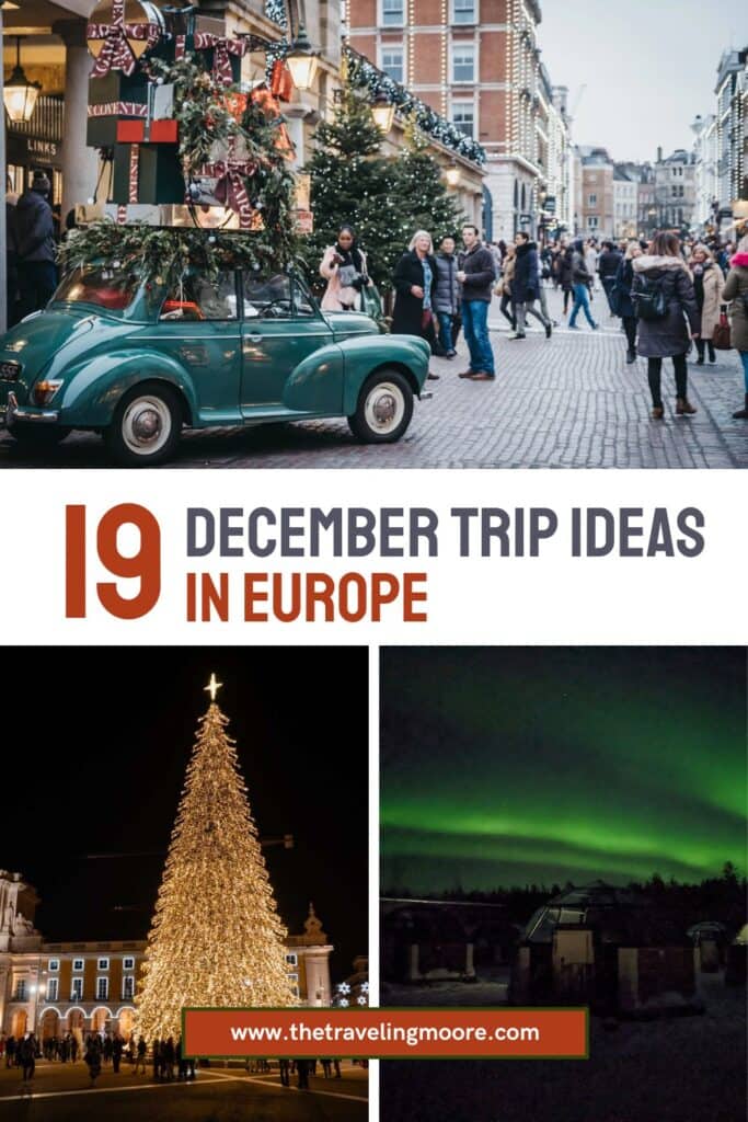 This image is a promotional graphic for a blog post titled "19 December Trip Ideas in Europe." It features three sections: the top image shows a festive street scene with a vintage green car in Covent Garden, London, decorated with Christmas gifts on the roof. The middle image highlights a towering Christmas tree lit up at night in Praça do Comércio, Lisbon, Portugal. The bottom right image captures the Northern Lights glowing over glass igloo cabins in Rovaniemi, Finland. At the bottom, the website URL "www.thetravelingmoore.com" is prominently displayed.